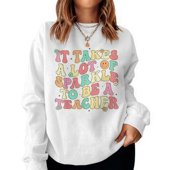 It Takes Lots Of Sparkle To Be A Teacher Retro Teacher Women Women Sweatshirt | Mazezy