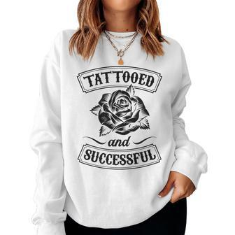 Tattooed And Successful Floral Roses Funny Tattoo Quote Women Crewneck Graphic Sweatshirt - Seseable