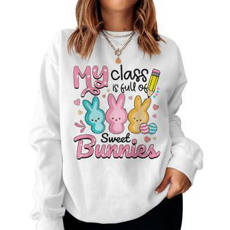 Teacher Easter My Class Is Full Of Sweet Bunnies Women Sweatshirt | Mazezy