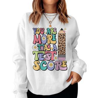 You Are More Than A Test Score Teacher Testing Day Womens Women Sweatshirt | Mazezy