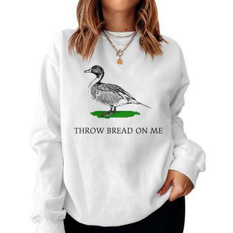 Throw Bread On Me Funny Duck Apparel Women Crewneck Graphic Sweatshirt - Seseable