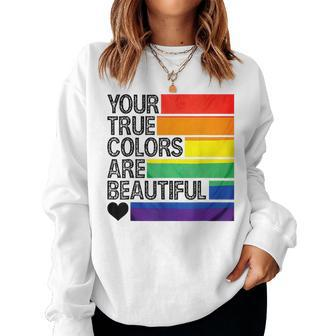 Your True Colors Are Beautiful Rainbow Lgbt Pride Month Women Sweatshirt | Mazezy