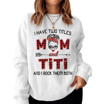 I Have Two Titles Mom And Titi Wink Eye Woman Face Women Sweatshirt | Mazezy
