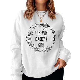 Womens Sweet Forever Daddys Girl Daughter To Father - Fathers Day Women Crewneck Graphic Sweatshirt - Thegiftio UK