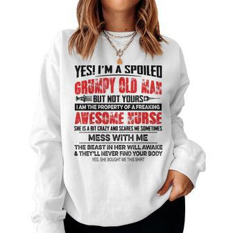 Yes Im A Spoiled Grumpy Old Man But Not Yours Awesome Nurse Women Sweatshirt | Mazezy