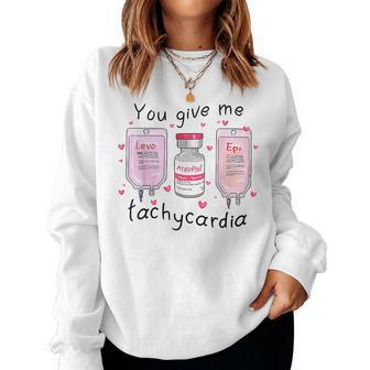 You Give Me Tachycardia Funny Icu Nurse Life Valentines Day Women Crewneck Graphic Sweatshirt - Seseable