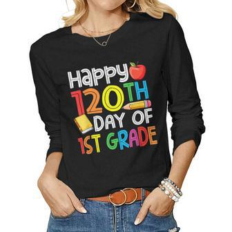 120Th Day Of School Teachers Child Happy 120 Days 1St Grade Women Graphic Long Sleeve T-shirt - Seseable