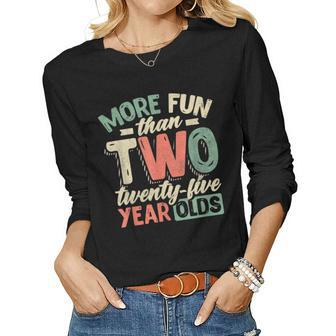 50Th Birthday More Fun Than Two 25 Years Old Women Long Sleeve T-shirt | Mazezy