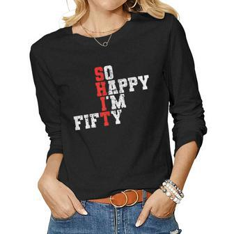 50Th Birthday - So Happy Im Fifty 50 Years Old Women Long Sleeve T-shirt | Mazezy