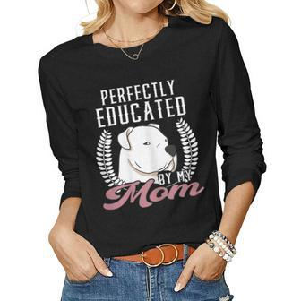 Womens Argentine Dogo Perfectly Educated Mom Dog Dogo Argentino Women Long Sleeve T-shirt | Mazezy