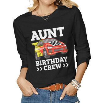 Aunt Birthday Crew Race Car Aunty Racing Car Women Long Sleeve T-shirt | Mazezy
