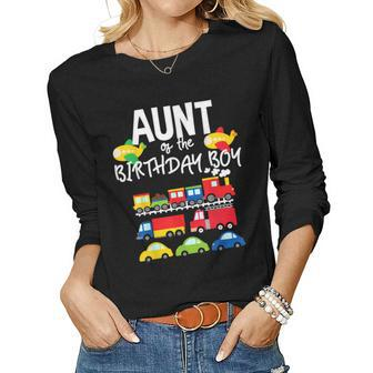 Aunt Of The Birthday Boy Cars Trucks Trains Bday Party Women Graphic Long Sleeve T-shirt - Seseable