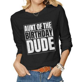 Aunt Of The Birthday Dude Proud Auntie Of The Birthday Boys Women Graphic Long Sleeve T-shirt - Seseable