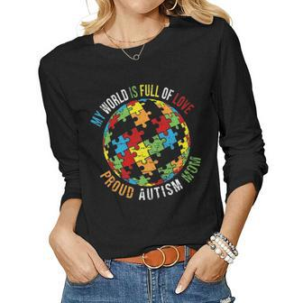 Autism Awareness My World Is Full Of Love Proud Autism Mom Women Graphic Long Sleeve T-shirt - Seseable