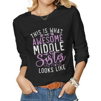 This Is What An Awesome Middle Sister Looks Middle Sister Women Long Sleeve T-shirt | Mazezy