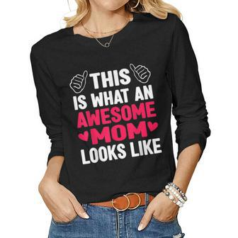 This Is What An Awesome Mom Looks Like Mom Women Long Sleeve T-shirt | Mazezy