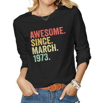 Awesome Since March 1973 50 Years Old Gifts 50Th Birthday Women Graphic Long Sleeve T-shirt - Seseable