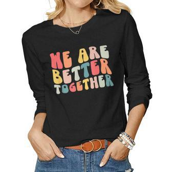 Back To School Teacher Retro Groovy We Are Better Together Women Long Sleeve T-shirt | Mazezy
