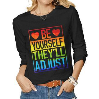 Be Yourself Theyll Adjust Lgbt Rainbow Flag Gay Pride Ally Women Graphic Long Sleeve T-shirt - Seseable