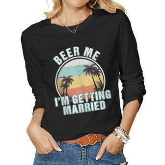 Beer Me Im Getting Married Bachelor Party Apparel For Groom Women Graphic Long Sleeve T-shirt - Seseable