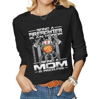 Being A Firefighter Is An Honor Being A Mom Is Priceless Women Graphic Long Sleeve T-shirt - Seseable