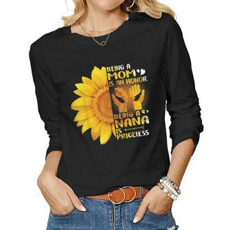 Being A Mom Is An Honor Being A Nana Is Priceless Sunflower 2871 Women Graphic Long Sleeve T-shirt - Seseable