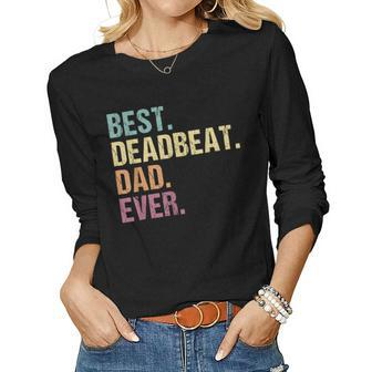 Best Deadbeat Dad Ever Sarcastic Joke Fathers Day Women Long Sleeve T-shirt | Mazezy
