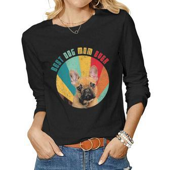 Best Dog Mom Ever French Bulldog Mom Lover Women Graphic Long Sleeve T-shirt - Seseable