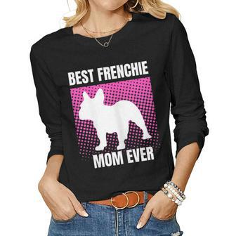 Best Frenchie Mom Ever French Bulldog Mama Women Long Sleeve T-shirt | Mazezy