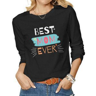 Best Mom Ever - Mother Day Women Long Sleeve T-shirt | Mazezy