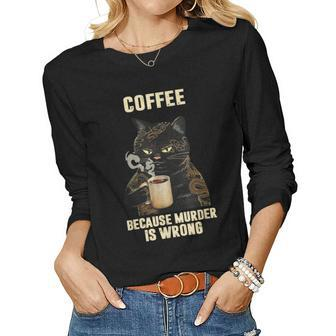Black Cat Drinking Coffee Because Murder Is Wrong Vintage Women Long Sleeve T-shirt | Mazezy