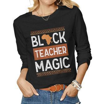 Black Teacher Magic Black History Month African American Women Graphic Long Sleeve T-shirt - Seseable