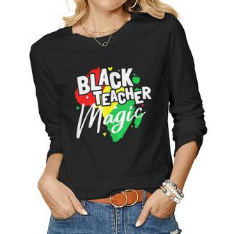 Black Teacher Magic Melanated & Educated Black History Month Women Graphic Long Sleeve T-shirt - Seseable