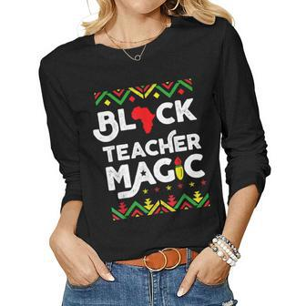 Black Teacher Magic Melanin Pride Black History Month V5 Women Graphic Long Sleeve T-shirt - Seseable