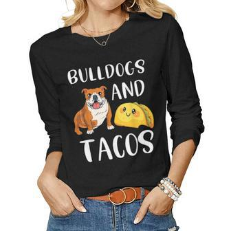 Bulldogs And Tacos Funny Bulldog Dog Mom Taco Lover Women Graphic Long Sleeve T-shirt - Seseable