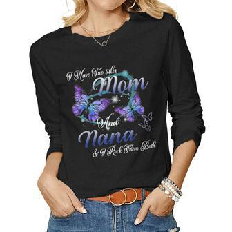 Butterfly I Have Two Titles Mom And Nana Funny Nana Gift V2 Women Graphic Long Sleeve T-shirt - Seseable