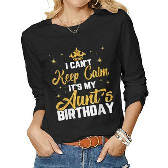I Cant Keep Calm Its My Aunts Birthday Light Women Long Sleeve T-shirt | Mazezy