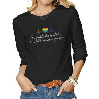 Be Careful Who You Hate Vintage Rainbow Hearts Lgbt Pride Women Long Sleeve T-shirt | Mazezy
