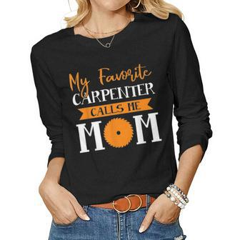 Carpenter Mother My Favorite Carpenter Calls Me Mom Women Graphic Long Sleeve T-shirt - Seseable