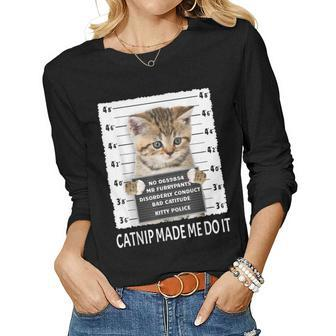 Catnip Made Me Do It - Cat Lover Men Women Women Long Sleeve T-shirt | Mazezy