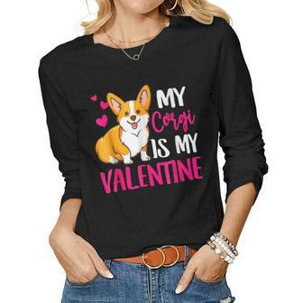 Corgi Is My Valentine Dog Love R Dad Mom Boy Girl Funny Women Graphic Long Sleeve T-shirt - Seseable