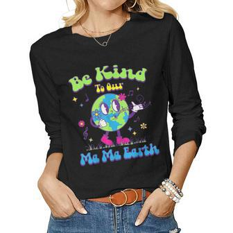 Cute Earth Day Be Kind To Our Ma Ma Earth Cool Retro Planet Women Long Sleeve T-shirt | Mazezy