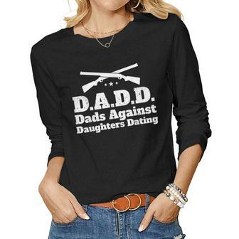 Dadd Dads Against Daughters Dating Dad Father Women Long Sleeve T-shirt | Mazezy