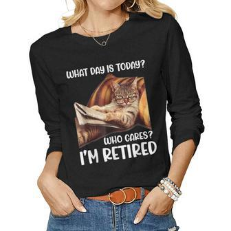 What Day Is Today Who Cares Im Retired Cat Lover Women Long Sleeve T-shirt | Mazezy