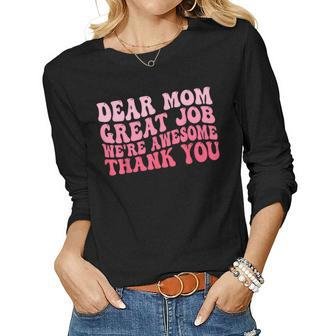 Dear Mom Great Job Were Awesome Thank You Women Long Sleeve T-shirt | Mazezy AU