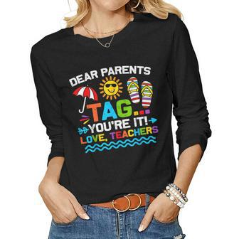 Dear Parents Tag Youre It Love Teacher End Of Year School Women Graphic Long Sleeve T-shirt - Thegiftio UK