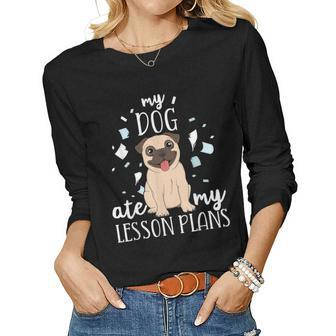 My Dog Ate My Lesson Plans Teacher Appreciation Pug Women Long Sleeve T-shirt | Mazezy