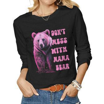 Womens Dont Mess With Mama Bear For Women Long Sleeve T-shirt | Mazezy