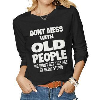 Dont Mess With Old People Funny Mothers Day Father Day Gift Women Graphic Long Sleeve T-shirt - Seseable