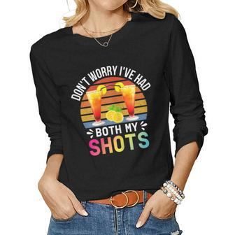 Dont Worry Ive Had Both My Shots Two Shots Tequila Women Long Sleeve T-shirt | Mazezy
